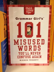 Grammar Girl is both online and in bookstores; stop abusing your word choices and get some help!